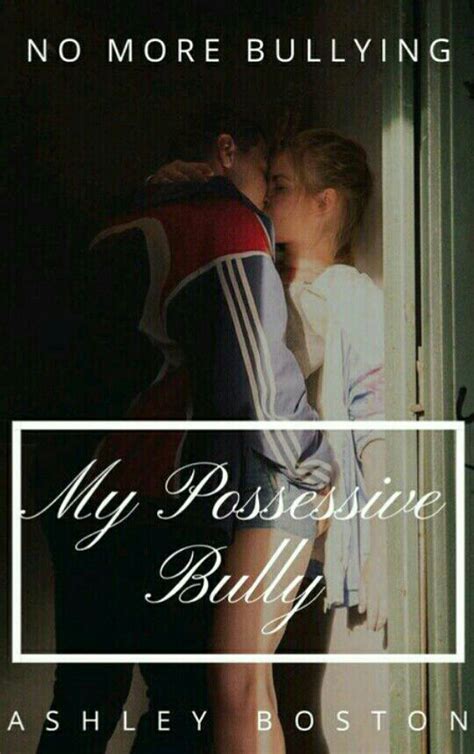 He would never refer to me so informally, if he referred to me at all. . Obsessive bully wattpad